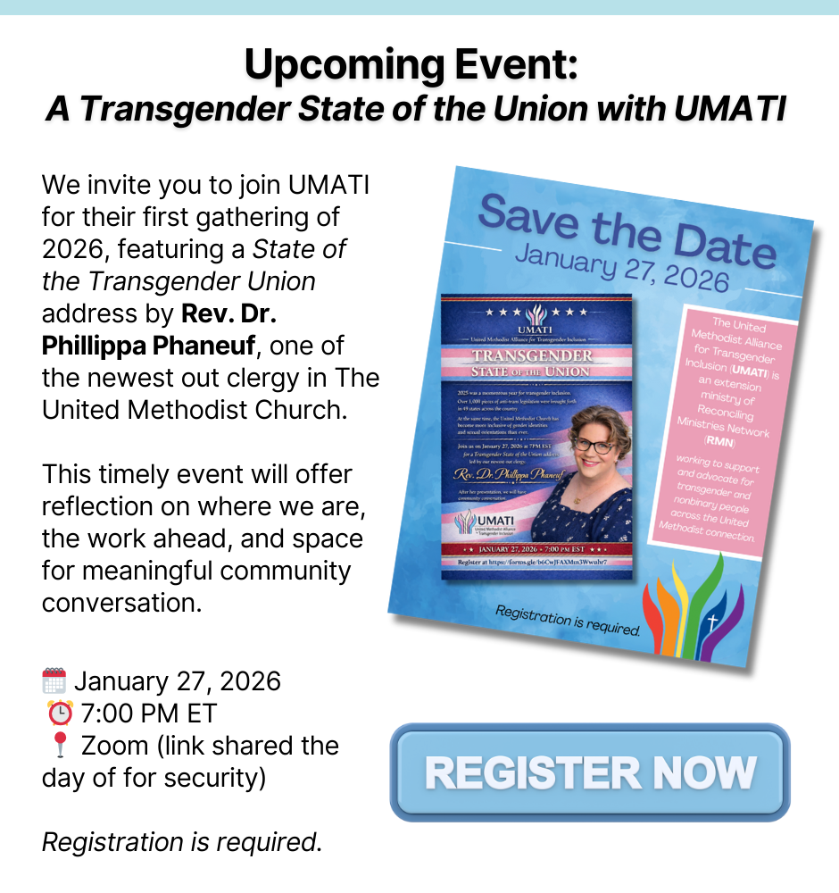 A graphic promoting an upcoming event titled “A Transgender State of the Union with UMATI.” It invites people to join UMATI for their first gathering of 2026 featuring Rev. Dr. Phillippa Phaneuf. Details show January 27, 2026 at 7:00 PM ET on Zoom, with registration required. A “Register Now” button appears alongside the event flyer.